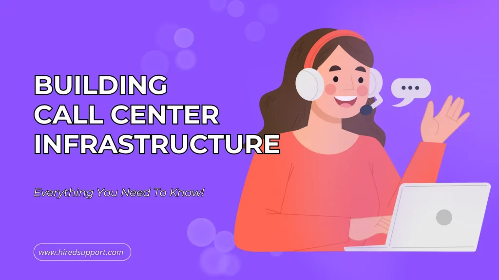 Building Call Center Infrastructure Everything You Need to Know